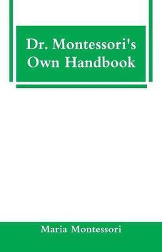 Dr. Montessori's Own Handbook