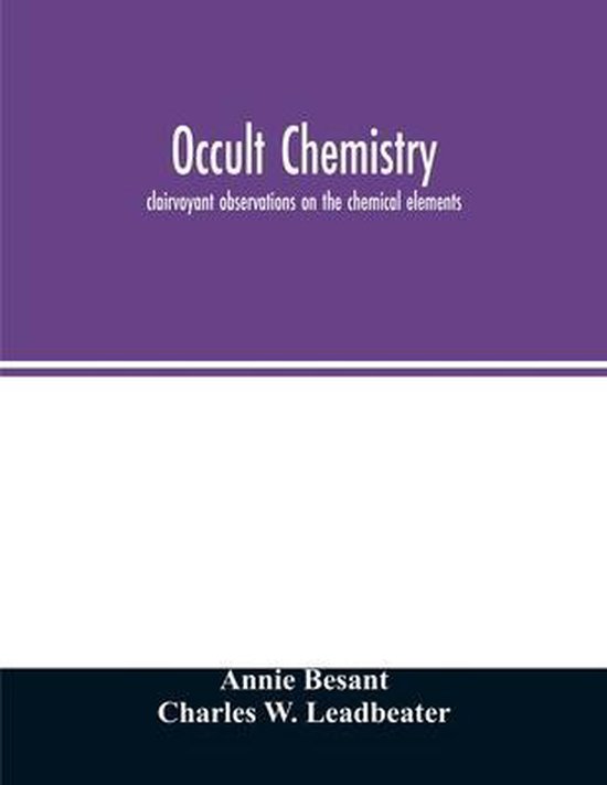 Occult chemistry; clairvoyant observations on the chemical elements