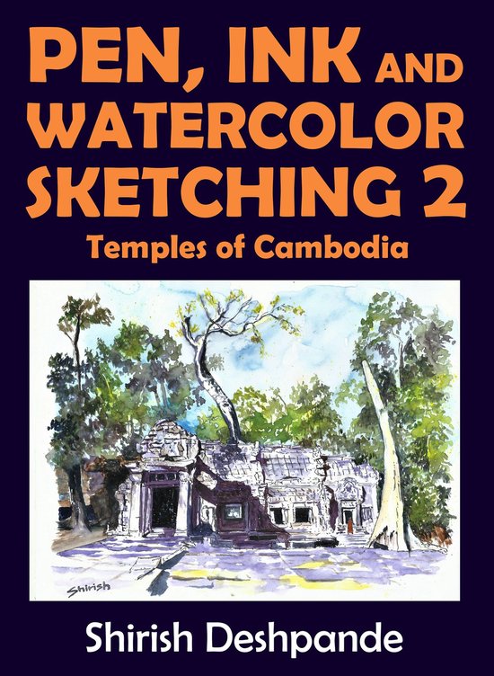 Pen, Ink and Watercolor Sketching 2 - Pen, Ink and Watercolor Sketching 2 – Temples of Cambodia