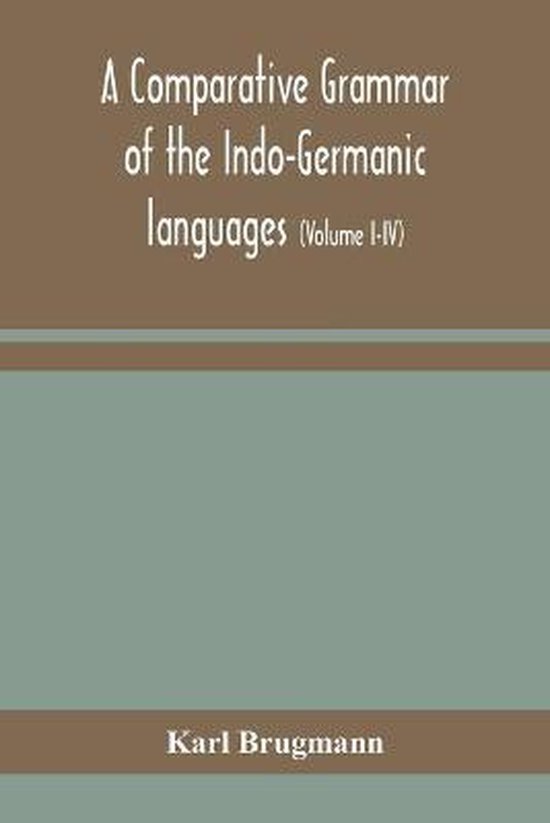 A comparative grammar of the Indo-Germanic languages