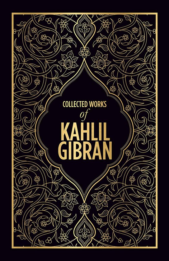 Collected Works of Kahlil Gibran (Deluxe Hardbound Edition)