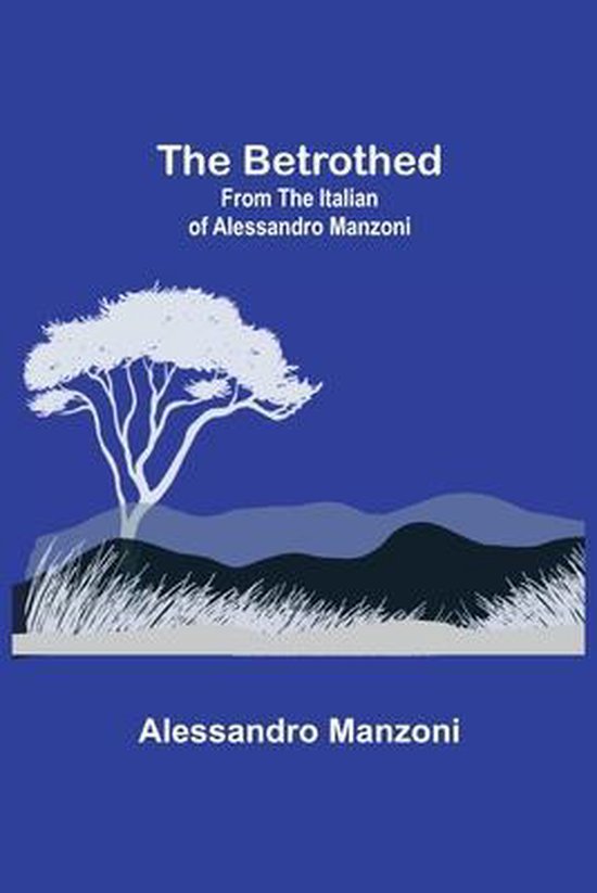 The Betrothed; From the Italian of Alessandro Manzoni