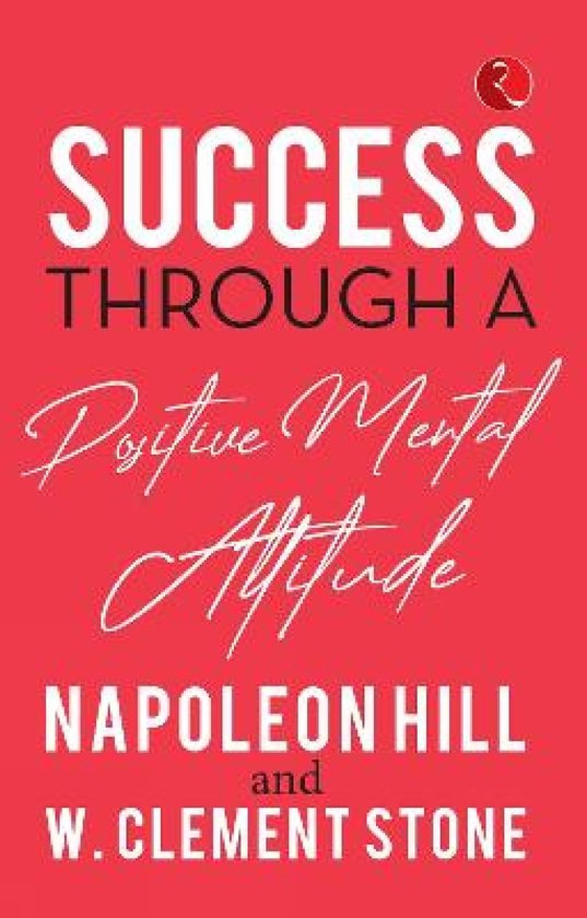 SUCCESS THROUGH A POSITIVE MENTAL ATTITUDE