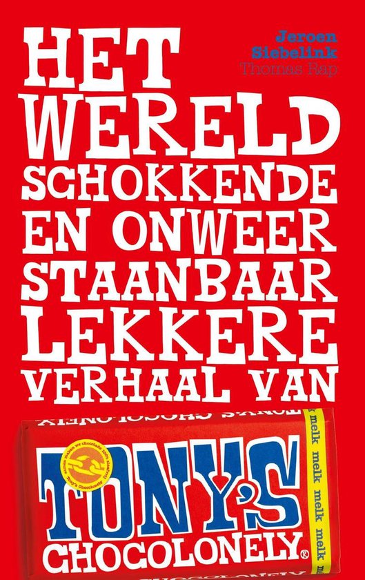 Het wereldschokkende en onweerstaanbaar lekkere verhaal van Tony's Chocolonely