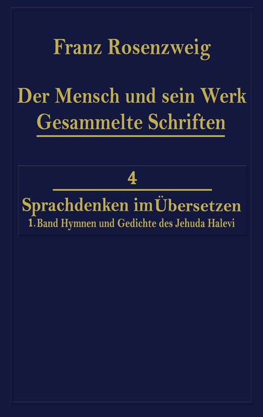 Franz Rosenzweig Gesammelte Schriften- Der Mensch und Sein Werk 1.Band Jehuda Halevi Fünfundneunzig Hymnen und Gedichte Deutsch und Hebräisch