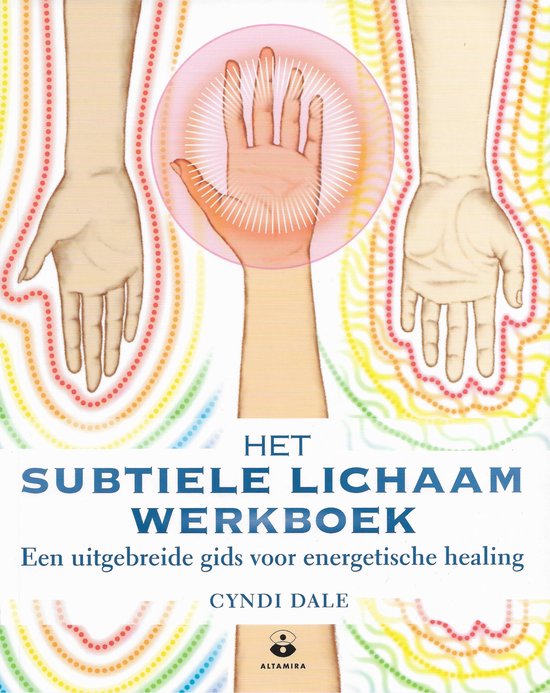 Het subtiele lichaam - werkboek. Een uitgebreide gids voor energetische healing