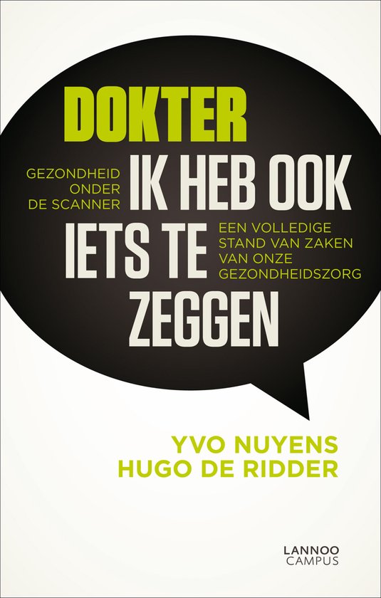 Dokter ik heb ook iets te zeggen, een volledige stand van zaken van onze gezondheidszorg - Yvo Nuyens; Hugo de Ridder