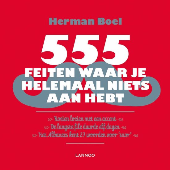 555 feiten waar je helemaal niets aan hebt