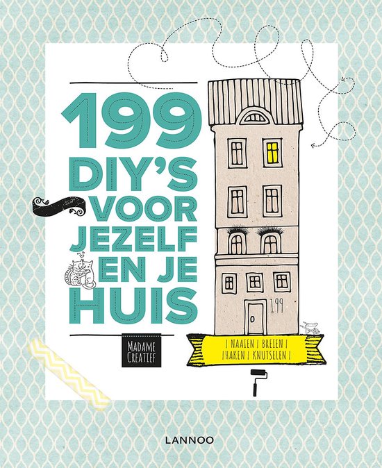 199 DIY's voor jezelf en je huis