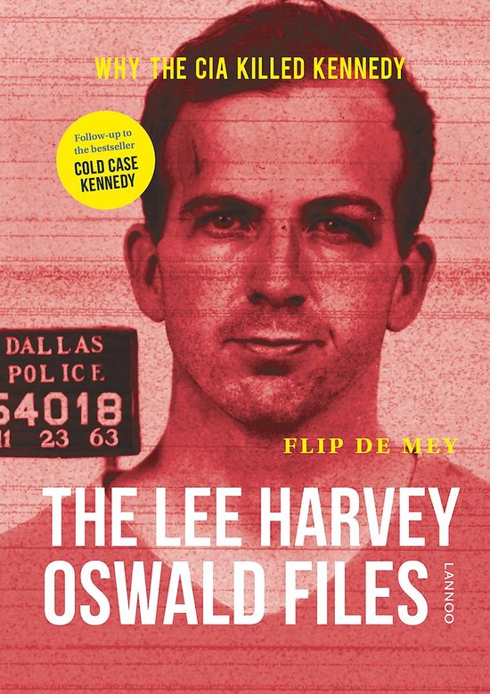 The Lee Harvey Oswald Files: Why the CIA Killed Kennedy