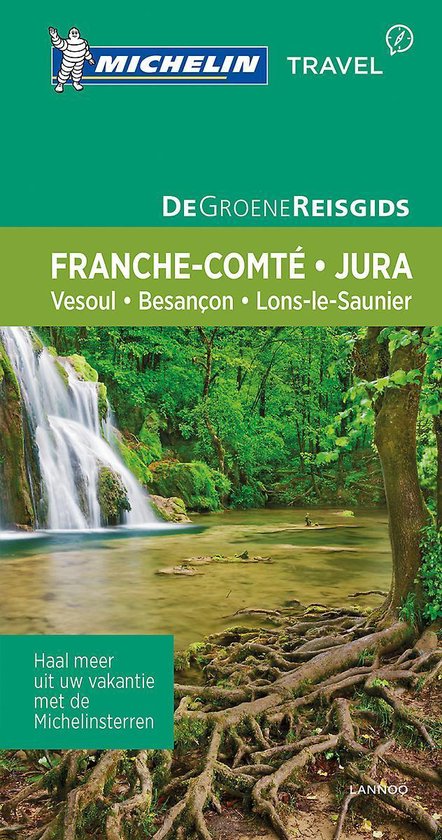 De Groene Reisgids Weekend - Franche Comté, Jura