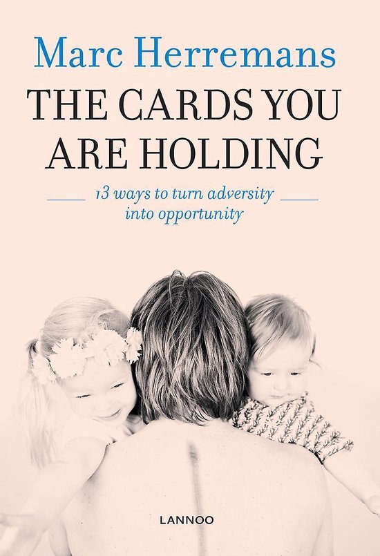 Cards You Are Holding: 13 Ways to Turn Adversity into Opportunity