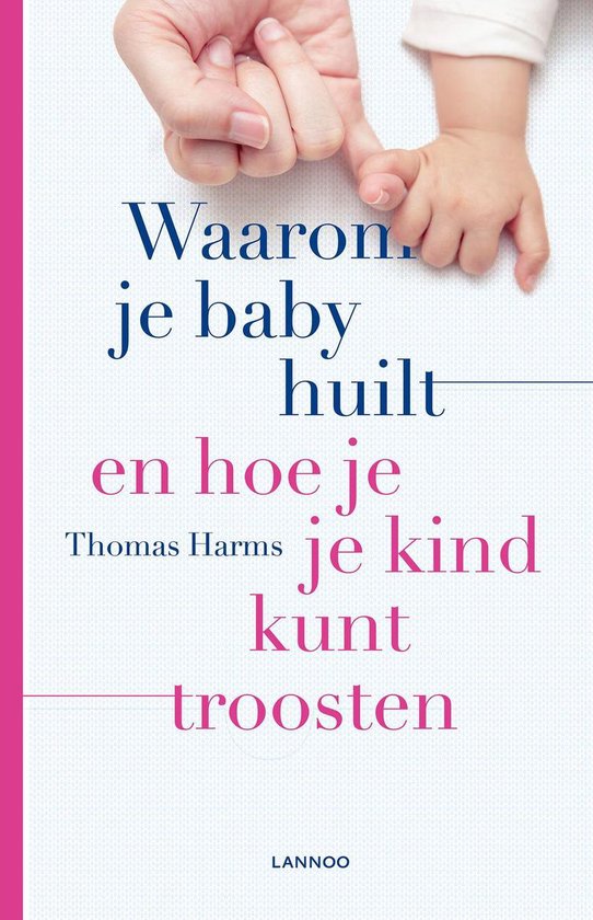 Waarom je baby huilt en hoe je je kind kunt troosten