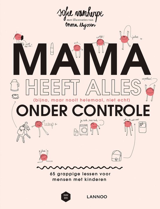 Mama Baas - Mama heeft alles (bijna, maar nooit helemaal, niet echt) onder controle