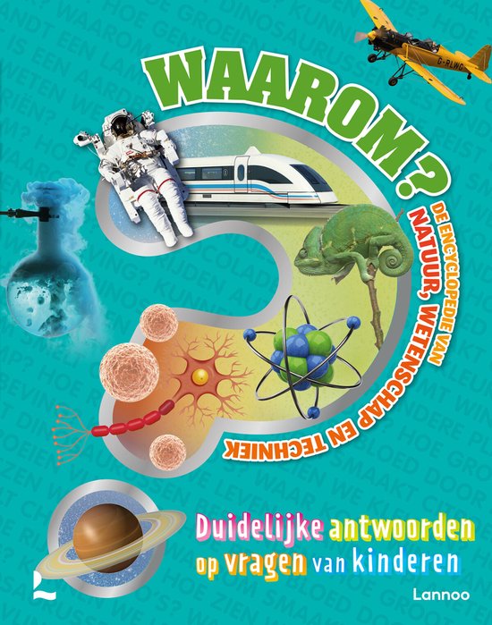 Waarom? - De grote encyclopedie van natuur, wetenschap en techniek