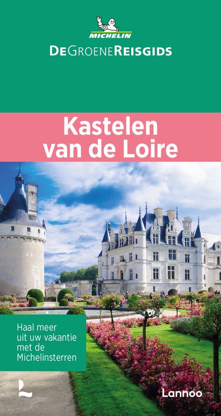 De Groene Reisgids - Kastelen van de Loire