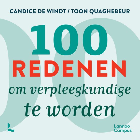 100 redenen om verpleegkundige te worden, te zijn en te blijven