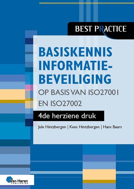 Best practice - Basiskennis informatiebeveiliging op basis van ISO27001 en ISO27002 – 4de herziene druk