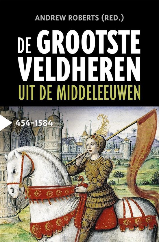 De grootste veldheren uit de middeleeuwen, 454-1584