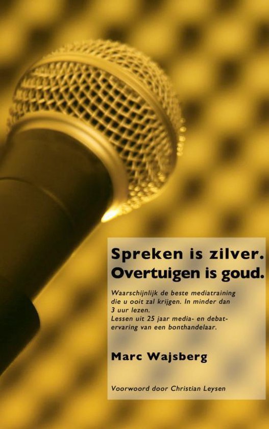 Spreken is zilver. Overtuigen is goud.