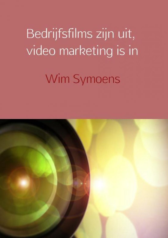 Bedrijfsfilms zijn uit, video marketing is in