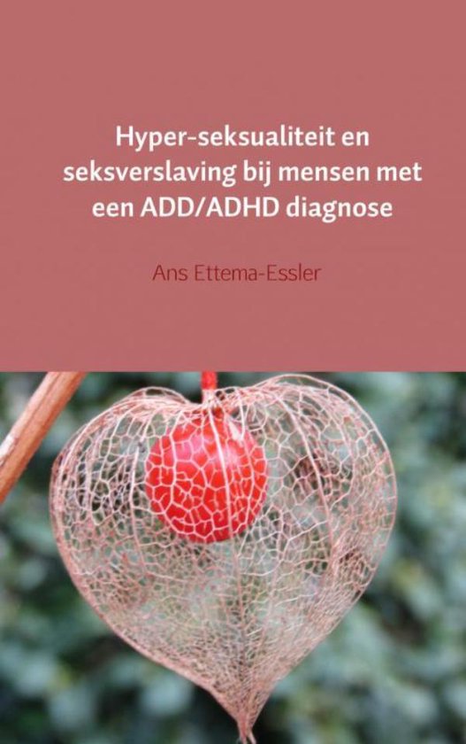 Hyper-seksualiteit en seksverslaving bij mensen met een ADD/ADHD diagnose