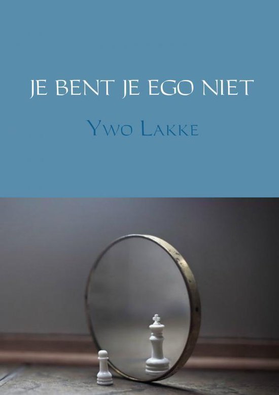 JE BENT JE EGO NIET