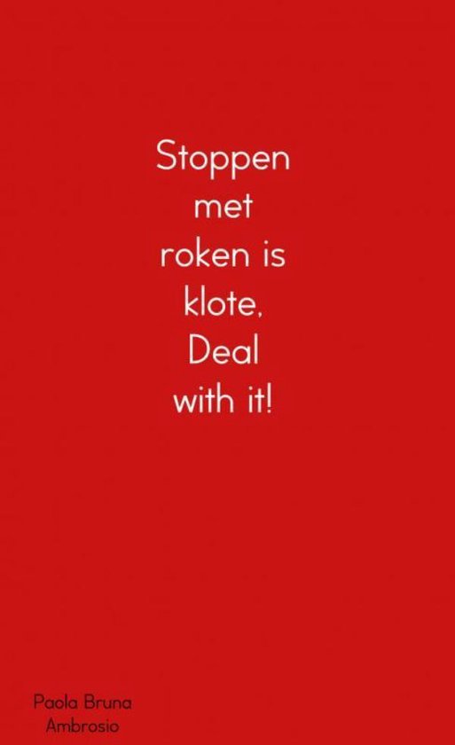 Stoppen met roken is klote, Deal with it!