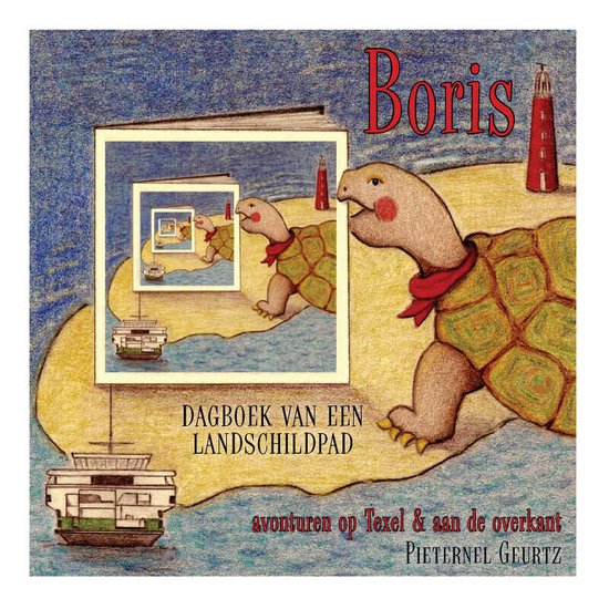 Boris - dagboek van een landschildpad  Avonturen op Texel & aan de overkant