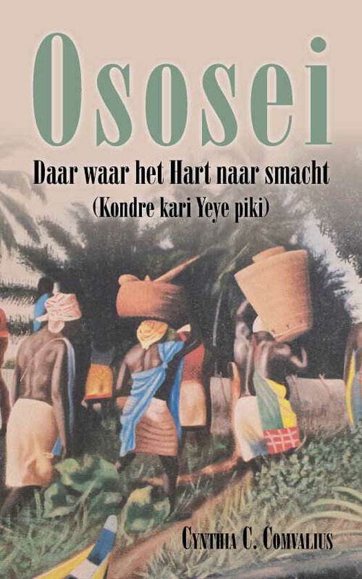 Ososei - Daar waar het Hart naar smacht (Kondre kari Yeye piki)