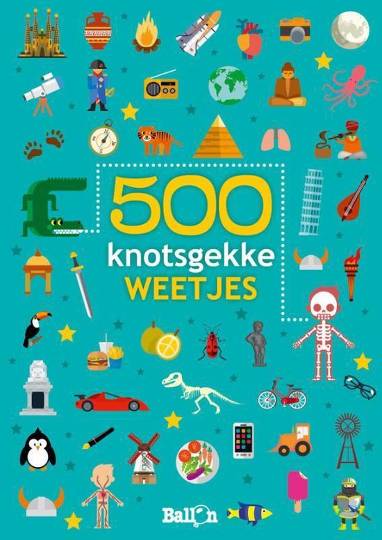 Weetjesboeken 0 - 500 knotsgekke weetjes