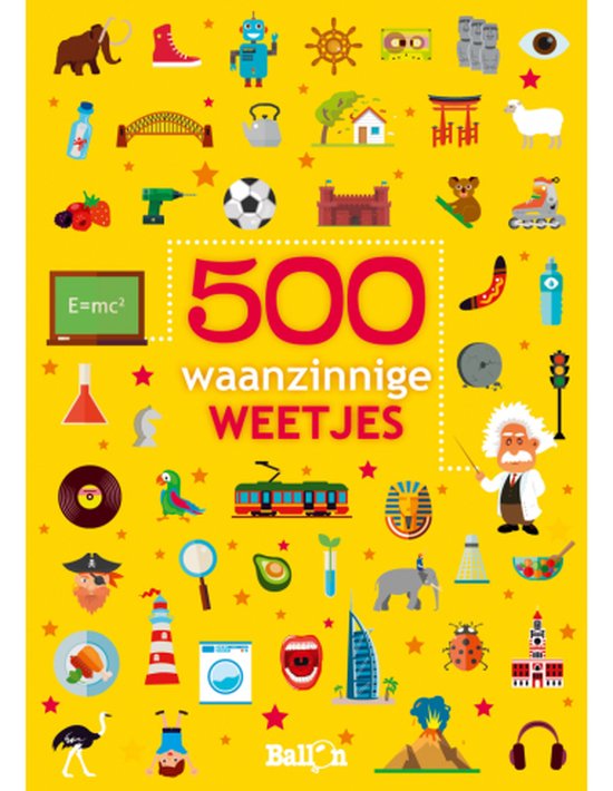 Weetjesboeken 0 - 500 waanzinnige weetjes