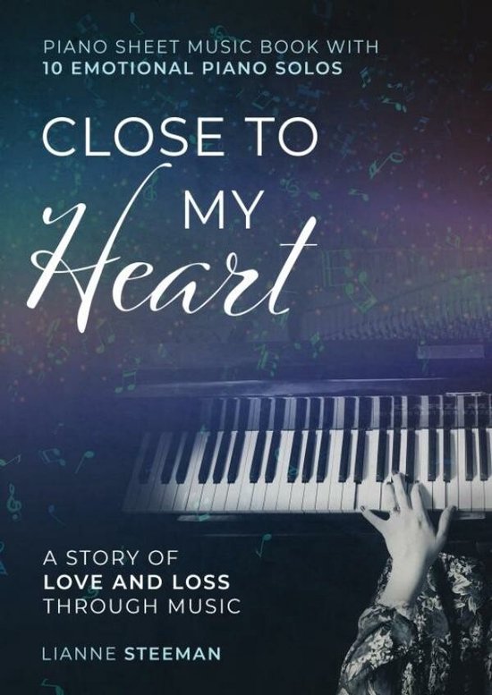 Close to my Heart. Piano Sheet Music Book with 10 Emotional Piano Solos