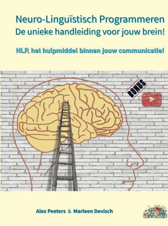 Neuro-Linguïstisch Programmeren, de unieke handleiding voor jouw brein!