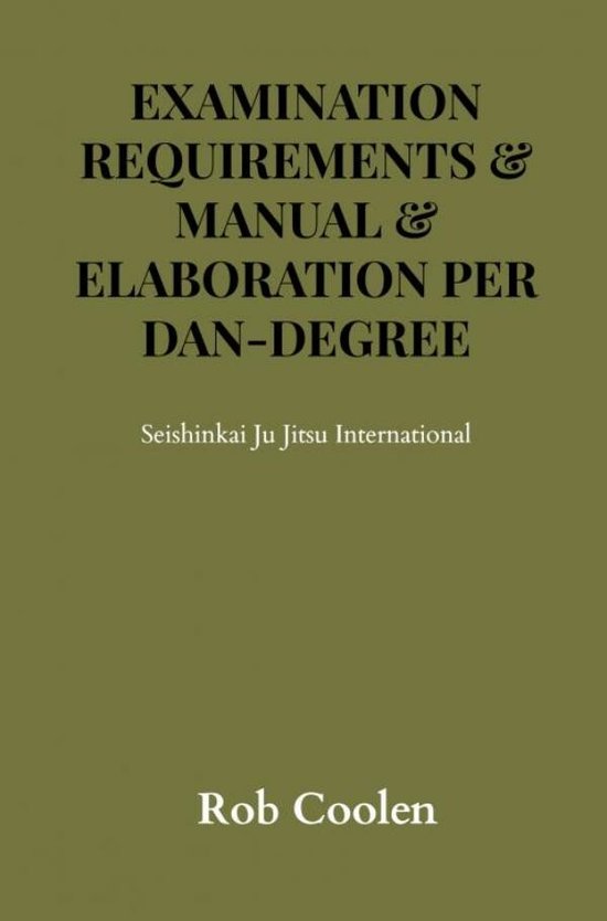 EXAMINATION REQUIREMENTS & MANUAL & ELABORATION PER DAN-DEGREE