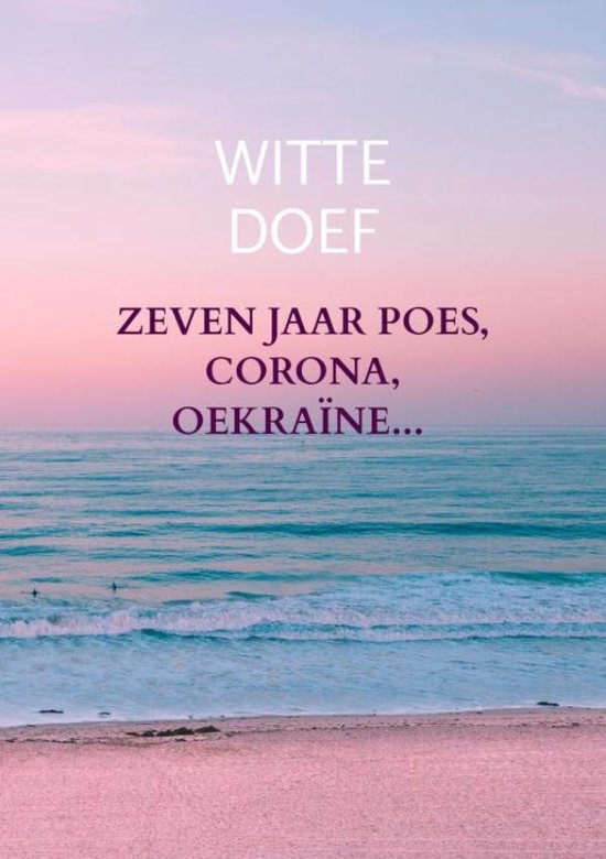 Zeven jaar Poes, Corona, Oekraïne...