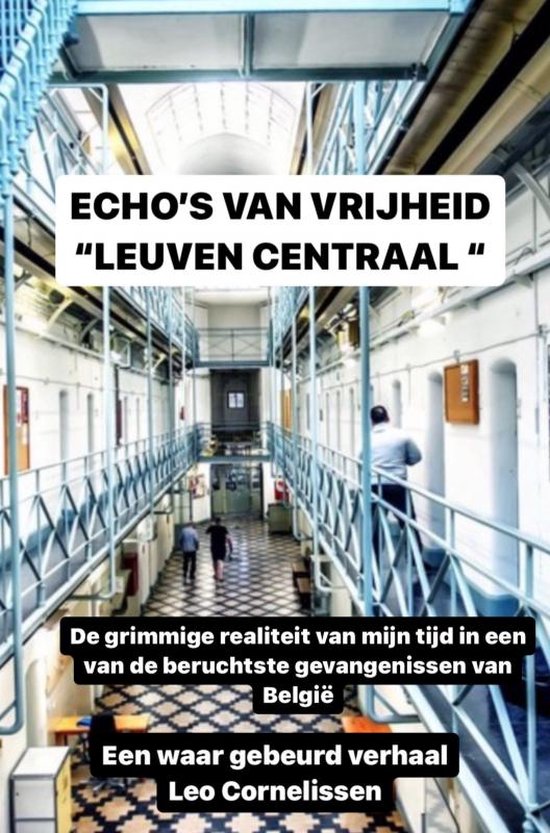 Echo's van Vrijheid: een Hollander, memoires uit de gevangenis Leuven Centraal