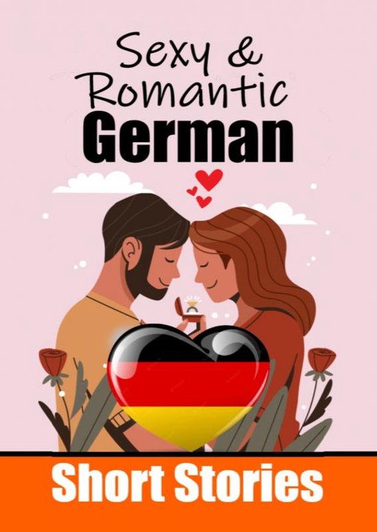 50 Sexy & Romantic Short Stories in German Romantic Tales for Language Lovers English and German Short Stories Side by Side