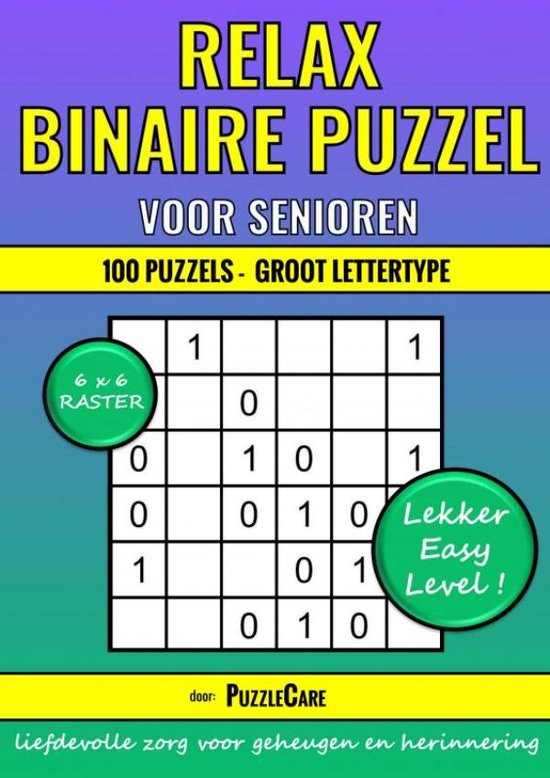 Binaire Puzzel Relax - 6x6 Raster - 100 Puzzels Groot Lettertype - Lekker Easy Level!