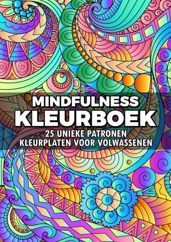 Mindfulness Kleurboek - Kleurplaten voor Volwassenen: 25 Unieke Patronen