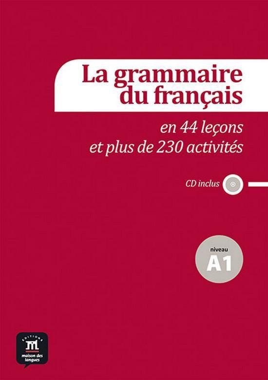 La grammaire du français en 44 leçons et plus 230 activités niveau A1 livre + audio-cd