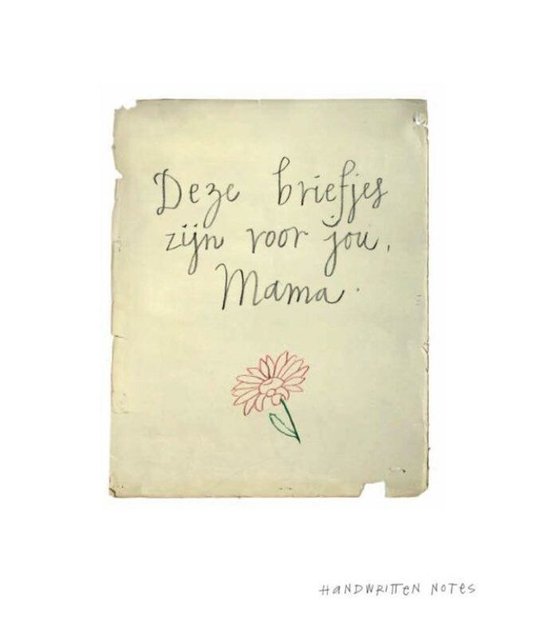 Deze briefjes zijn voor jou, mama