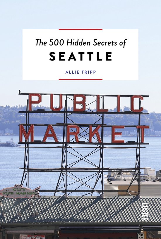 The 500 Hidden Secrets-The 500 Hidden Secrets of Seattle