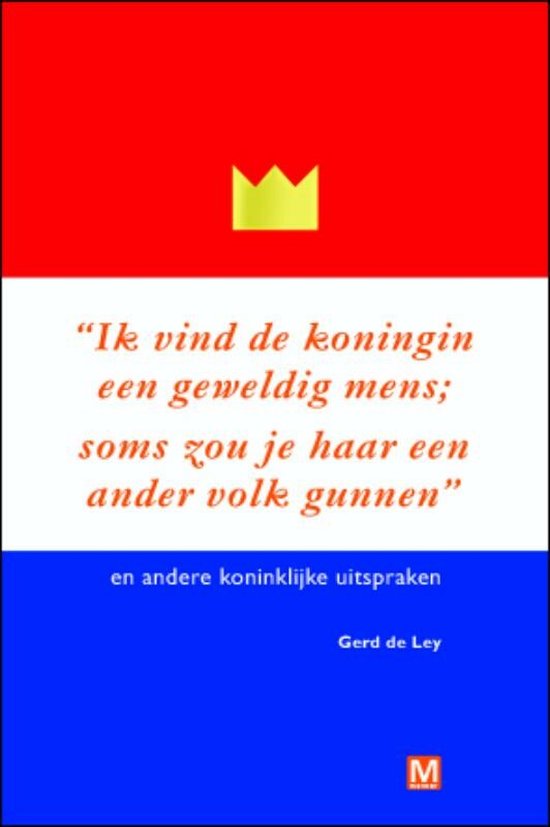 Ik vind de koningin een geweldig mens. Soms zou je haar een ander volk gunnen