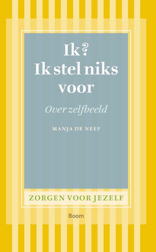 Zorgen voor jezelf - Ik? Ik stel niks voor