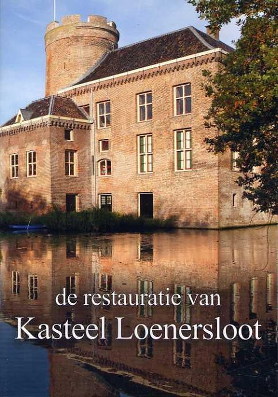 De restauratie van kasteel Loenersloot