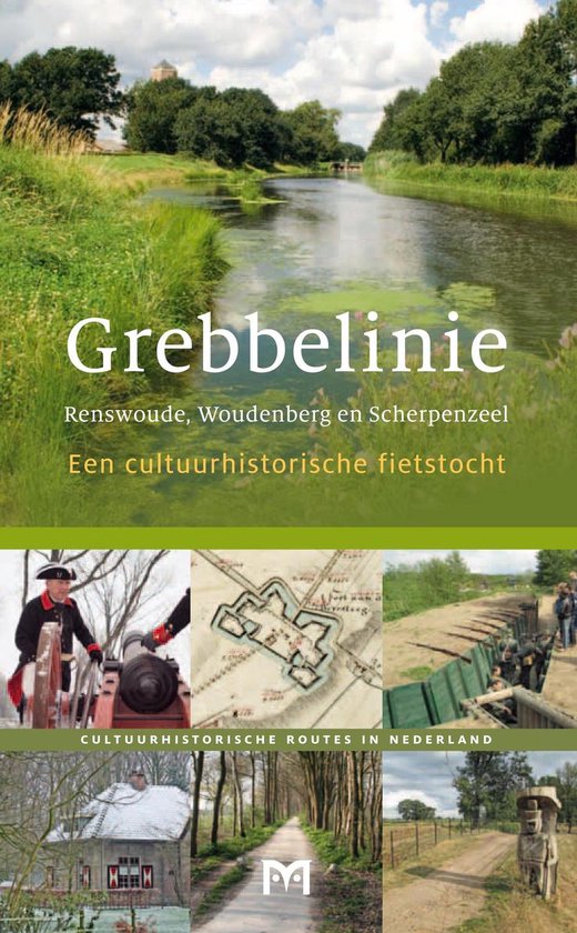 Grebbelinie. Renswoude, Woudenberg en Scherpenzeel. Een cultuurhistorische fietstocht