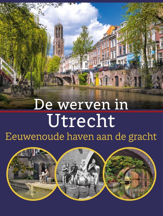 De werven in Utrecht. Eeuwenoude haven aan de gracht