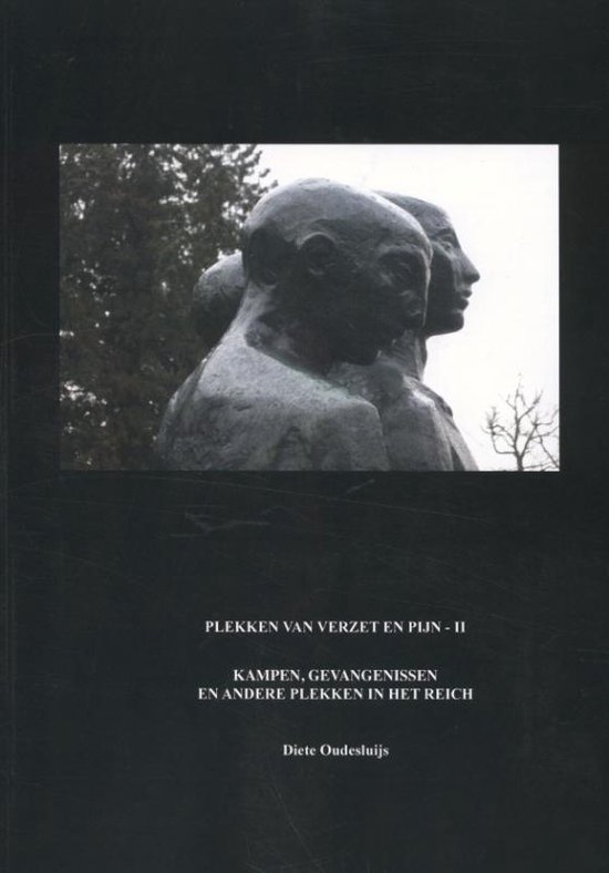 Plekken van verzet en pijn 2 -   Kampen, gevangenissen en andere plekken in het Reich