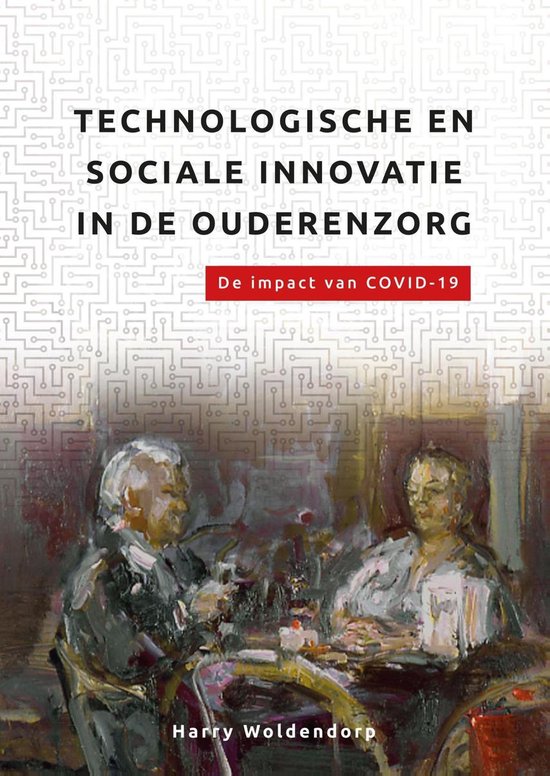 De organisatie van zorg 19 - Technologische en sociale innovatie in de ouderenzorg